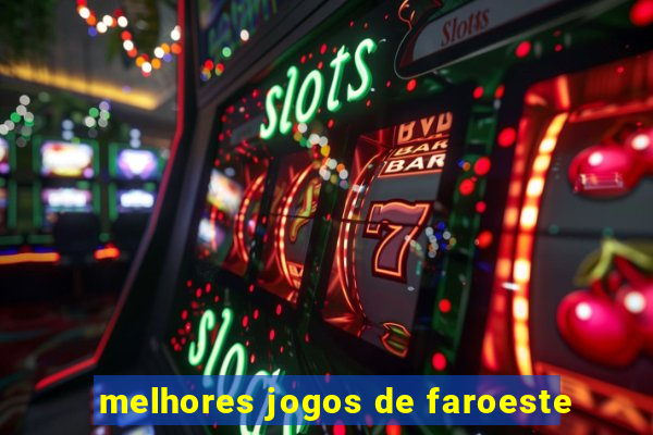 melhores jogos de faroeste